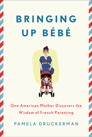 Bringing Up Bébé by Pamela Druckerman